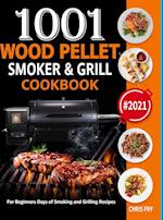 Wood Pellet Smoker and Grill Cookbook: 1001 For Beginners Days of Smoking and Grilling Recipe book: The Ultimate Barbecue Recipes and BBQ meals #2021