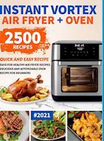 Instant Vortex Air Fryer Oven Cookbook for Beginners: 2500 Quick and Easy Recipe Days for Healthy Fried and Baked Delicious Meals for Beginners #2021 