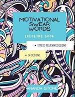 Motivational Swear Words Coloring Book: Motivational Coloring Book For All Ages: Coloring Book for Inspiration and Relaxation with Encouraging Positiv