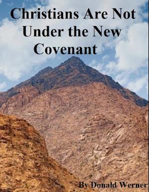 Christians Are Not Under the New Covenant