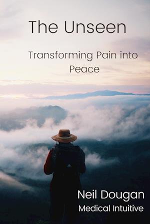 The Unseen: Transforming Pain into Peace