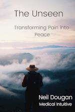 The Unseen: Transforming Pain into Peace 