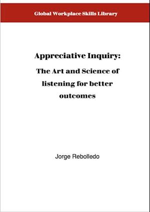 Appreciative Inquiry: Asking questions for better outcomes