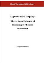 Appreciative Inquiry: Asking questions for better outcomes