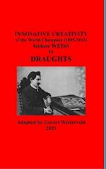 Innovative Creativity of the World Champion (1895-1912) Isidore Weiss in Draughts 
