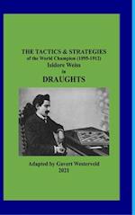 The Tactics & Strategies of the World Champion (1895-1912) Isidore Weiss in Draughts 