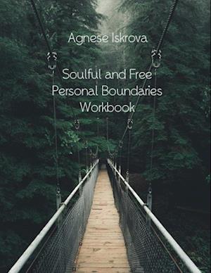 Soulful and Free Personal Boundaries Workbook