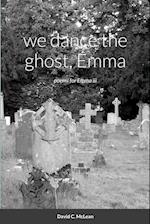 we dance the ghost, Emma 