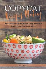 Copycat Recipes Making: Restaurant Faves Made Easy at Home, Meal Prep For Beginners