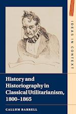 History and Historiography in Classical Utilitarianism, 1800-1865 