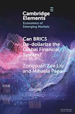 Can BRICS De-dollarize the Global Financial System?