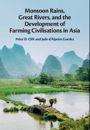 Monsoon Rains, Great Rivers and the Development of Farming Civilisations in Asia