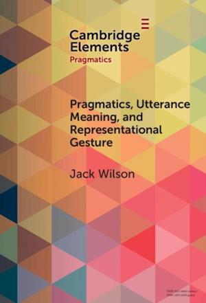 Pragmatics, Utterance Meaning, and Representational Gesture