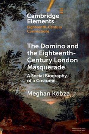 The Domino and the Eighteenth-Century London Masquerade