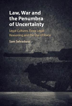 Law, War and the Penumbra of Uncertainty