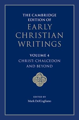 The Cambridge Edition of Early Christian Writings: Volume 4, Christ: Chalcedon and Beyond