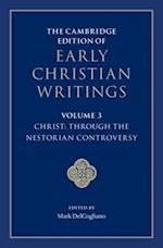 Cambridge Edition of Early Christian Writings: Volume 3, Christ: Through the Nestorian Controversy