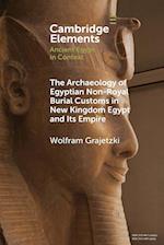 The Archaeology of Egyptian Non-Royal Burial Customs in New Kingdom Egypt and Its Empire