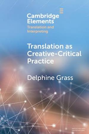 Translation as Creative–Critical Practice