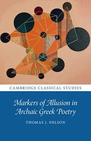 Markers of Allusion in Archaic Greek Poetry