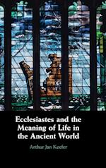 Ecclesiastes and the Meaning of Life in the Ancient World