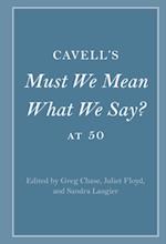 Cavell's Must We Mean What We Say? at 50