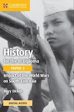 History for the IB Diploma Paper 3 Impact of the World Wars on South-East Asia Coursebook with Digital Access (2 Years)