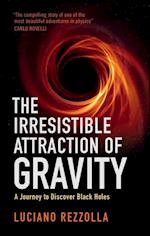The Irresistible Attraction of Gravity