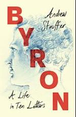 Byron: A Life in Ten Letters