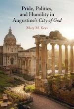 Pride, Politics, and Humility in Augustine’s City of God