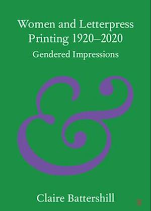 Women and Letterpress Printing 1920-2020