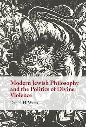 Modern Jewish Philosophy and the Politics of Divine Violence