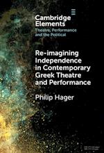 Re-imagining Independence in Contemporary Greek Theatre and Performance