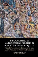 Biblical Heroes and Classical Culture in Christian Late Antiquity