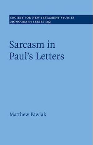 Sarcasm in Paul’s Letters