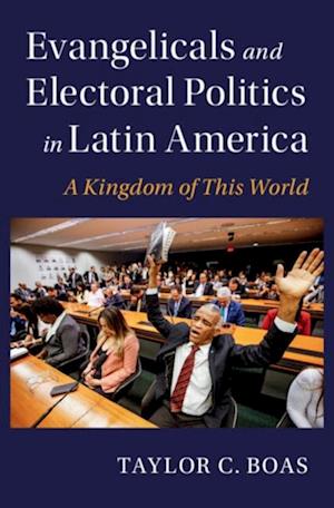 Evangelicals and Electoral Politics in Latin America