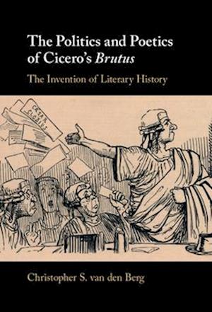 The Politics and Poetics of Cicero's Brutus