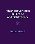 Advanced Concepts in Particle and Field Theory