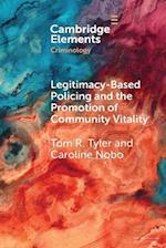 Legitimacy-Based Policing and the Promotion of Community Vitality