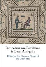 Divination and Revelation in Later Antiquity