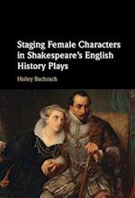 Staging Female Characters in Shakespeare's English History Plays