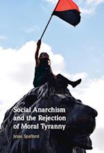 Social Anarchism and the Rejection of Moral Tyranny