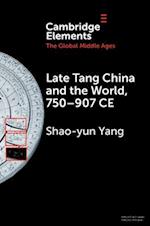 Late Tang China and the World, 750-907 CE