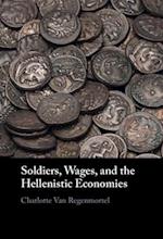 Soldiers, Wages, and the Hellenistic Economies