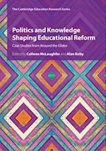 Politics and Knowledge Shaping Educational Reform