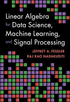 Linear Algebra for Data Science, Machine Learning, and Signal Processing