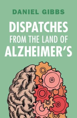 Dispatches from the Land of Alzheimer's