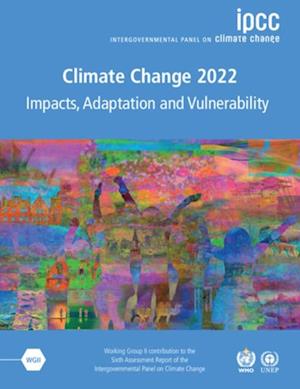 Climate Change 2022 - Impacts, Adaptation and Vulnerability