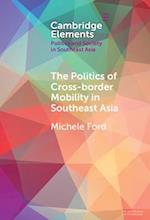 The Politics of Cross-Border Mobility in Southeast Asia