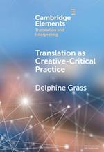 Translation as Creative Critical Practice